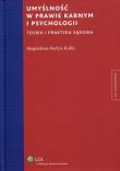 Umyślność w prawie karnym i psychologii. Autor: Budyn-Kulik Magdalena. Dadada.pl Okładka książki Umyślność w prawie karnym i psychologii