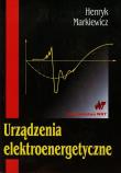 Urządzenia elektroenergetyczne. Autor: Markiewicz Henryk. Dadada.pl Okładka książki Urządzenia elektroenergetyczne