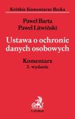 Ustawa o ochronie danych osobowych. Komentarz. Autor: Barta Paweł, Litwiński Paweł. Dadada.pl Okładka książki Ustawa o ochronie danych osobowych. Komentarz