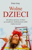 Wolne dzieci. Autor: Peter Gray. Dadada.pl Okładka książki Wolne dzieci