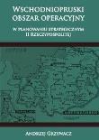 Okładka książki Wschodniopruski obszar operacyjny w planowaniu ...
