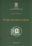 Wybór dyrektora szkoły. Autor: Michalak Dorota. Dadada.pl Okładka książki Wybór dyrektora szkoły