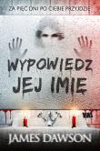 Wypowiedz jej imię. Autor: James Dawson. Dadada.pl Okładka książki Wypowiedz jej imię