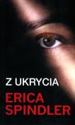 Z ukrycia. Autor: Spindler Erica. Dadada.pl Okładka książki Z ukrycia