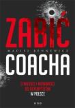 Zabić coacha. Autor: Maciej Bennewicz. Dadada.pl Okładka książki Zabić coacha