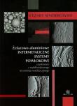 Żelazowo-aluminiowe intermetaliczne systemy powłokowe uzyskiwane z naddźwiękowego strumienia metalizacyjnego. Autor: Senderowski Cezary. Dadada.pl Okładka książki Żelazowo-aluminiowe intermetaliczne systemy powłokowe uzyskiwane z naddźwiękowego strumienia metalizacyjnego