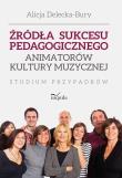 Okładka książki Źródła sukcesu pedagogicznego animatorów kultury muzycznej. Studium przypadków