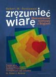 Zrozumieć wiarę. Autor: Rynkowski Robert M.. Dadada.pl Okładka książki Zrozumieć wiarę