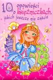 Okładka książki 10 opowieści o księżniczkach, jakich jeszcze nie z