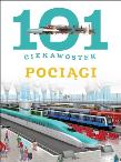 101 ciekawostek. Pociągi. Autor: Maria J. Gomez. Dadada.pl Okładka książki 101 ciekawostek. Pociągi