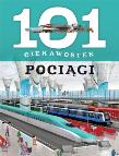 101 ciekawostek. Pociągi. Autor: Maria J. Gomez. Dadada.pl Okładka książki 101 ciekawostek. Pociągi