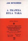 Okładka książki A prawda była taka. Wspomnienia partyzanta AK