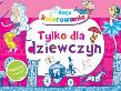 Okładka książki Akcja kolorowanie! Tylko dla dziewczyn