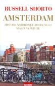 Amsterdam- historia najbardziej liberalnego miasta. Autor: Russell Shorto. Dadada.pl Okładka książki Amsterdam- historia najbardziej liberalnego miasta