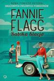 Babska Stacja. Autor: Flagg Fannie. Dadada.pl Okładka książki Babska Stacja