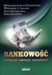 Bankowość Instytucje Operacje Zarządzanie. Autor: Opracowanie zbiorowe. Dadada.pl Okładka książki Bankowość Instytucje Operacje Zarządzanie