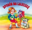 Biblioteczka niedźwiadka - Sposób na laleczkę. Autor: Anna i Lech Stefaniakowie (ilustr.). Dadada.pl Okładka książki Biblioteczka niedźwiadka - Sposób na laleczkę
