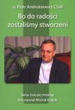 Bo do radości zostaliśmy stworzeni. Autor: Andrukiewicz Piotr. Dadada.pl Okładka książki Bo do radości zostaliśmy stworzeni
