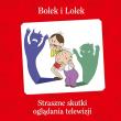 Bolek i Lolek. Straszne skutki oglądania... w.2015. Autor: Maciej Wojtyszko. Dadada.pl Okładka książki Bolek i Lolek. Straszne skutki oglądania... w.2015