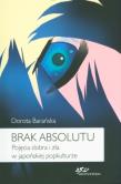 Brak absolutu.Pojęcia dobra i zła. Autor: Barańska Dorota. Dadada.pl Okładka książki Brak absolutu.Pojęcia dobra i zła