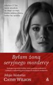 Byłam żoną seryjnego mordercy. Autor: Wilson Cathy. Dadada.pl Okładka książki Byłam żoną seryjnego mordercy