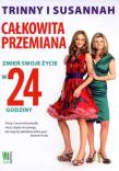 Okładka książki Całkowita przemiana. Zmień swoje życie w 24 h