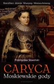 Caryca. Moskiewskie gody. Autor: Przemysław Słowiński. Dadada.pl Okładka książki Caryca. Moskiewskie gody