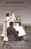 Chrystus wśród strzelców alpejskich. Autor: Gnocchi Carlo. Dadada.pl Okładka książki Chrystus wśród strzelców alpejskich