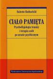 Ciało pamięta. Psychofizjologia traumy i terapia... Autor: Babette Rothschild. Dadada.pl Okładka książki Ciało pamięta. Psychofizjologia traumy i terapia..