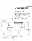 Cybertekst. Perspektywy literatury ergodycznej. Autor: Aarseth Espen. Dadada.pl Okładka książki Cybertekst. Perspektywy literatury ergodycznej