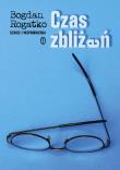 Czas zbliżeń. Autor: Rogatko Bogdan. Dadada.pl Okładka książki Czas zbliżeń