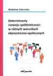 Okładka książki Determinanty rozwoju spółdzielczości w różnych warunkach ekonomiczno-społecznych
