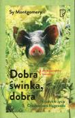 Dobra świnka, dobra. Autor: Montgomery Sy. Dadada.pl Okładka książki Dobra świnka, dobra