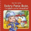 Dobry Panie Boże, chciałbym zostać strażakiem. Autor: Skarżyńska Ewa. Dadada.pl Okładka książki Dobry Panie Boże, chciałbym zostać strażakiem