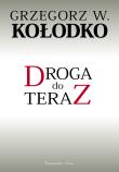 Droga do teraz. Autor: Grzegorz W. Kołodko. Dadada.pl Okładka książki Droga do teraz
