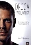 Droga wojownika. W poszukiwaniu męskiego serca. Autor: John Sowers. Dadada.pl Okładka książki Droga wojownika. W poszukiwaniu męskiego serca