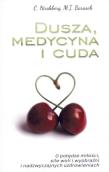 Dusza, medycyna i cuda. Autor: Marc Ian Barasch, Caryle Hirshberg. Dadada.pl Okładka książki Dusza, medycyna i cuda