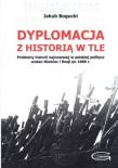 Dyplomacja z historią w tle. Autor: Bogucki Jakub. Dadada.pl Okładka książki Dyplomacja z historią w tle