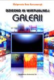 Okładka książki Dziecko w wirtualnej galerii