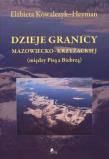 Dzieje granicy mazowiecko-krzyżackiej między Pisą a Biebrzą. Autor: Kowalczyk-Heyman Elżbieta. Dadada.pl Okładka książki Dzieje granicy mazowiecko-krzyżackiej między Pisą a Biebrzą