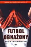 Futbol obnażony. Szpieg w szatni Premier League. Autor: Anonimowy Piłkarz. Dadada.pl Okładka książki Futbol obnażony. Szpieg w szatni Premier League