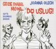 Gdzie diabeł mówi... Do usług! Audiobook. Autor: Olech Joanna. Dadada.pl Okładka książki Gdzie diabeł mówi... Do usług! Audiobook