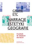 Okładka książki Grupa ETC - Narracje, Estetyki, Geografie