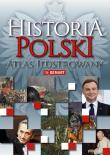 Historia Polski. Atlas ilustrowany. Autor: Opracowanie zbiorowe. Dadada.pl Okładka książki Historia Polski. Atlas ilustrowany