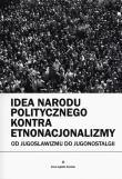 Okładka książki Idea narodu politycznego kontra etnonacjonalizmy