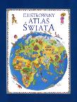 Ilustrowany Atlas Świata. Autor: praca zbiorowa. Dadada.pl Okładka książki Ilustrowany Atlas Świata