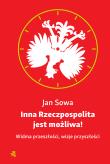 Inna Rzeczpospolita jest możliwa! Widma przeszłóśc. Autor: Jan Sowa. Dadada.pl Okładka książki Inna Rzeczpospolita jest możliwa! Widma przeszłóśc