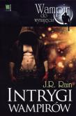 Intrygi wampirów. Autor: J.R. Rain. Dadada.pl Okładka książki Intrygi wampirów