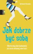 Jak dobrze być sobą. Autor: Nathaniel Branden. Dadada.pl Okładka książki Jak dobrze być sobą