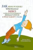 Jak krok po kroku wprowadzać dzieci o specjalnych potrzebach edukacyjnych w świat zabawy i nauki. Autor: Minczakiewicz Elżbieta Maria. Dadada.pl Okładka książki Jak krok po kroku wprowadzać dzieci o specjalnych potrzebach edukacyjnych w świat zabawy i nauki